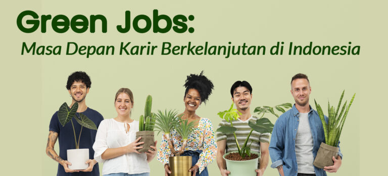 Green Jobs: Apa Itu Green Jobs? Profesi Baru yang Akan Banyak Dicari